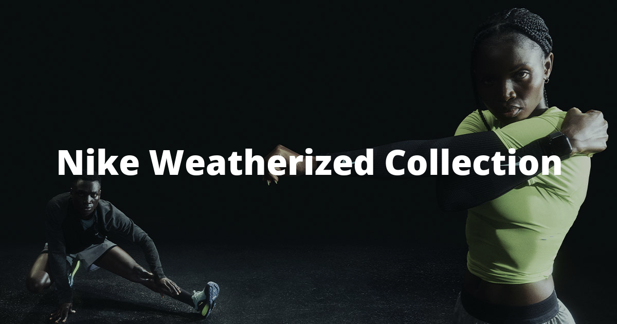 Run with Nike Weatherized The collection that accompanies you in every condition