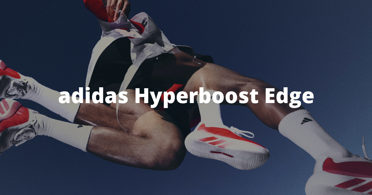 Hyperboost Edge Lots of cushioning, less weight: adidas redesigns the super trainer